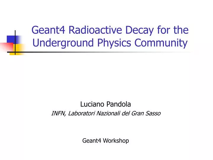 geant4 radioactive decay for the underground physics community