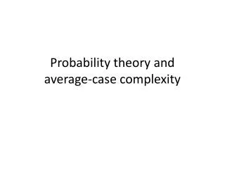 Probability theory and average-case complexity