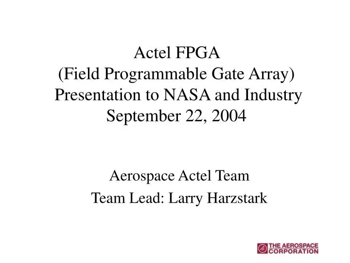 actel fpga field programmable gate array presentation to nasa and industry september 22 2004