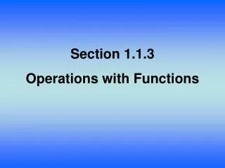Section 1.1.3 Operations with Functions