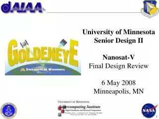 University of Minnesota Senior Design II Nanosat-V Final Design Review 6 May 2008 Minneapolis, MN