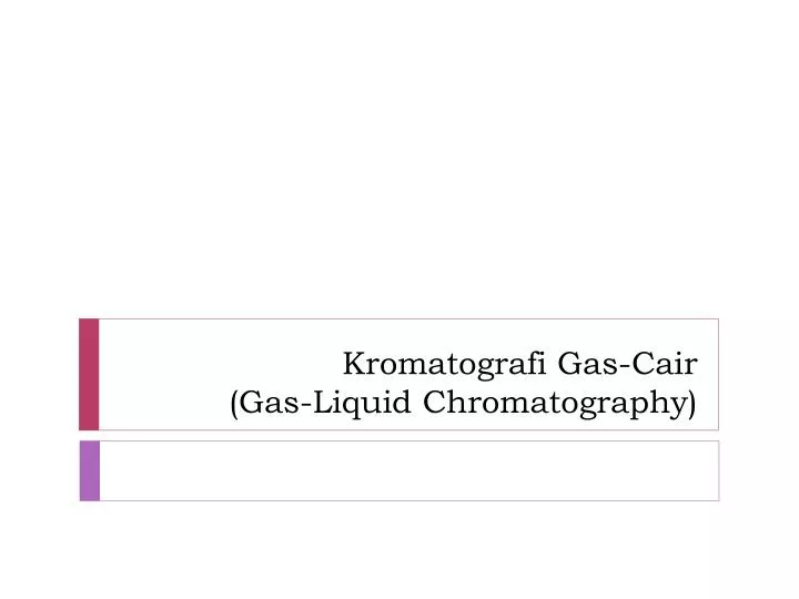 kromatografi gas cair gas liquid chromatography
