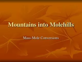 Mountains into Molehills