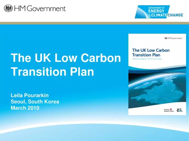 the uk low carbon transition plan leila pourarkin seoul south korea march 2010