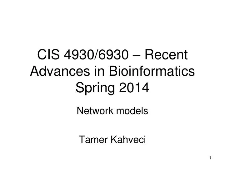 cis 4930 6930 recent advances in bioinformatics spring 2014