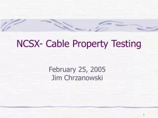 NCSX- Cable Property Testing