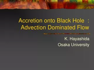 Accretion onto Black Hole : Advection Dominated Flow