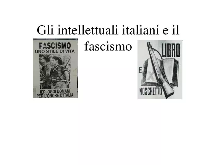 gli intellettuali italiani e il fascismo