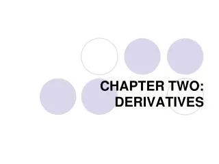 CHAPTER TWO: DERIVATIVES