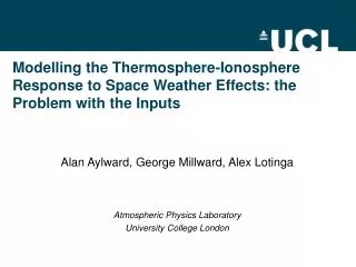 Alan Aylward, George Millward, Alex Lotinga Atmospheric Physics Laboratory