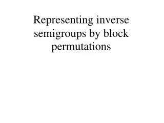 Representing inverse semigroups by block permutations