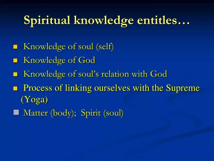 spiritual knowledge entitles
