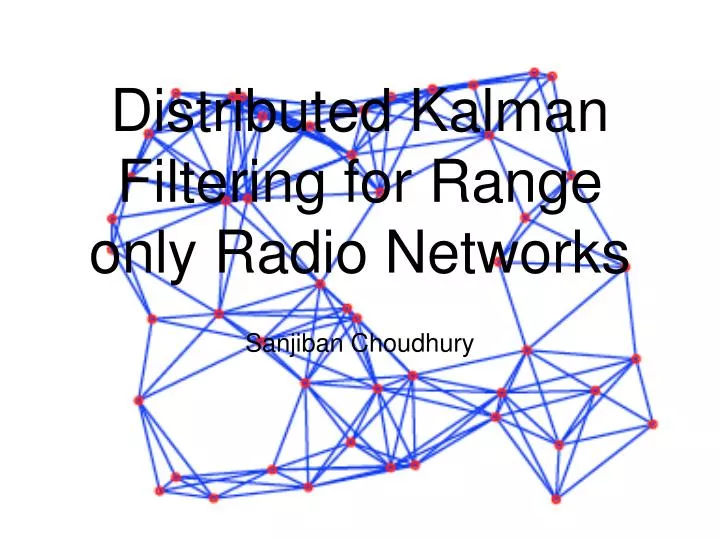 distributed kalman filtering for range only radio networks