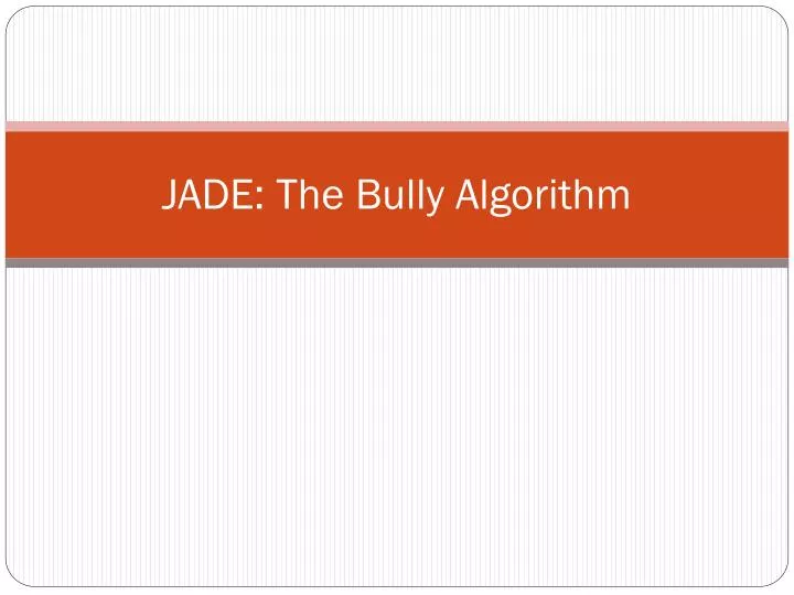 jade the bully algorithm