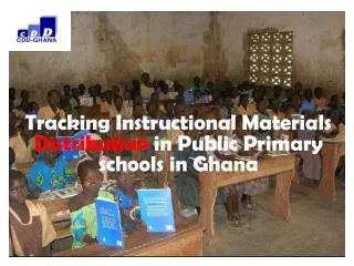 Tracking Instructional Materials Distribution in Public Primary schools in Ghana