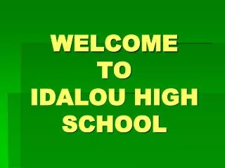 WELCOME TO IDALOU HIGH SCHOOL