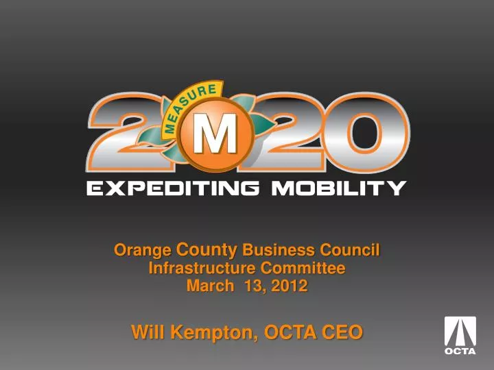 orange county business council infrastructure committee march 13 2012 will kempton octa ceo