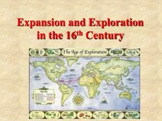 Expansion and Exploration in the 16 th Century