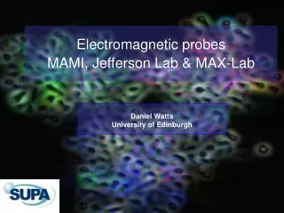 Electromagnetic probes MAMI, Jefferson Lab &amp; MAX-Lab