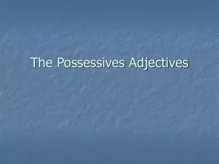The Possessives Adjectives
