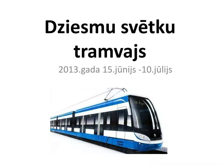 dziesmu sv tku tramvajs