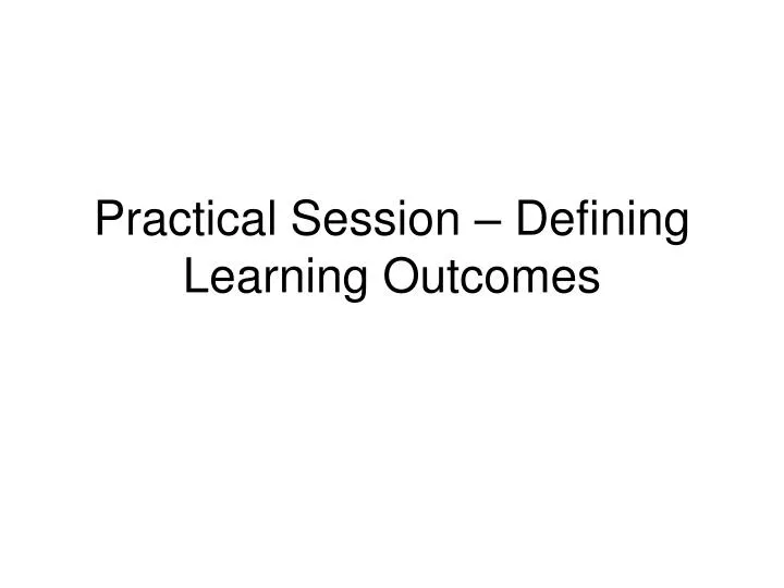 practical session defining learning outcomes