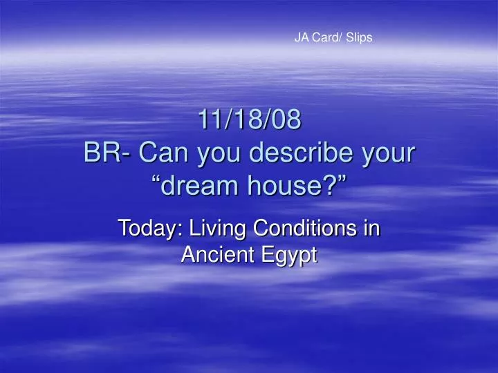 11 18 08 br can you describe your dream house