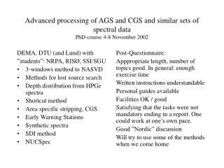 Advanced processing of AGS and CGS and similar sets of spectral data PhD-course 4-8 November 2002