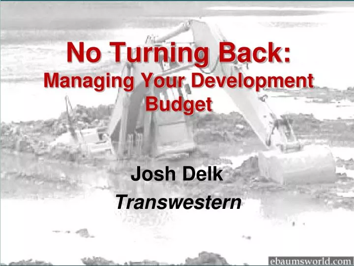 no turning back managing your development budget