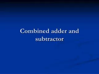 Combined adder and subtractor