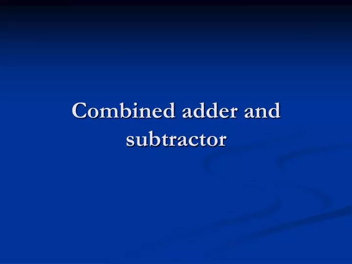 combined adder and subtractor