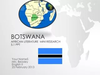 Botswana AFRICAN Literature Mini Research 5.1 PPT