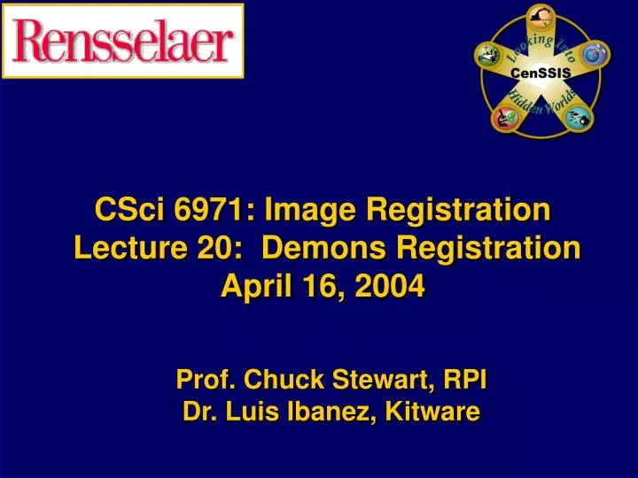 csci 6971 image registration lecture 20 demons registration april 16 2004