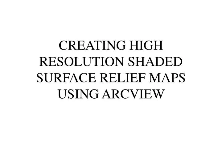 creating high resolution shaded surface relief maps using arcview