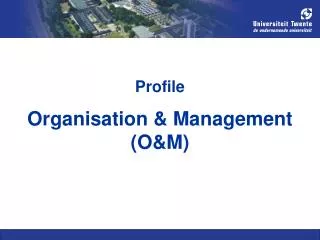 Profile Organisation &amp; Management (O&amp;M)