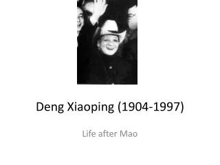 Deng Xiaoping (1904-1997)