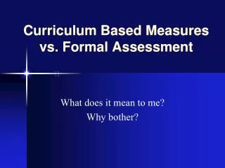 Curriculum Based Measures vs. Formal Assessment