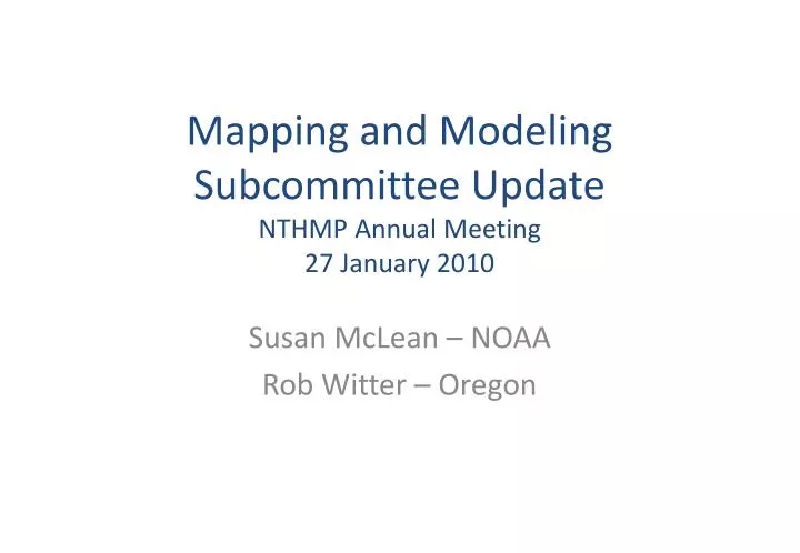mapping and modeling subcommittee update nthmp annual meeting 27 january 2010