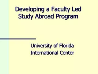 Developing a Faculty Led Study Abroad Program