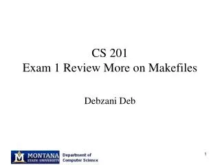 CS 201 Exam 1 Review More on Makefiles