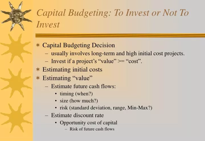capital budgeting to invest or not to invest