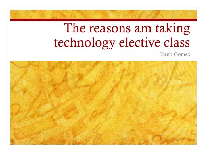 the reasons am taking technology elective class