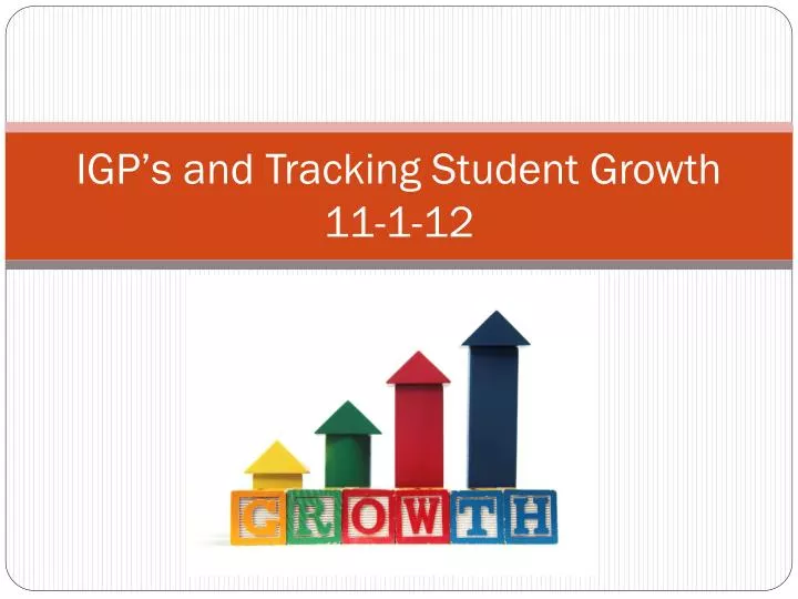 igp s and tracking student growth 11 1 12
