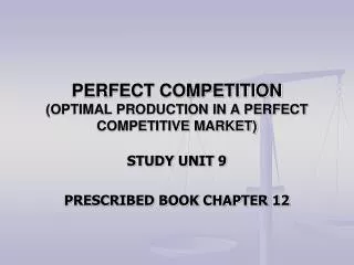 PERFECT COMPETITION (OPTIMAL PRODUCTION IN A PERFECT COMPETITIVE MARKET)