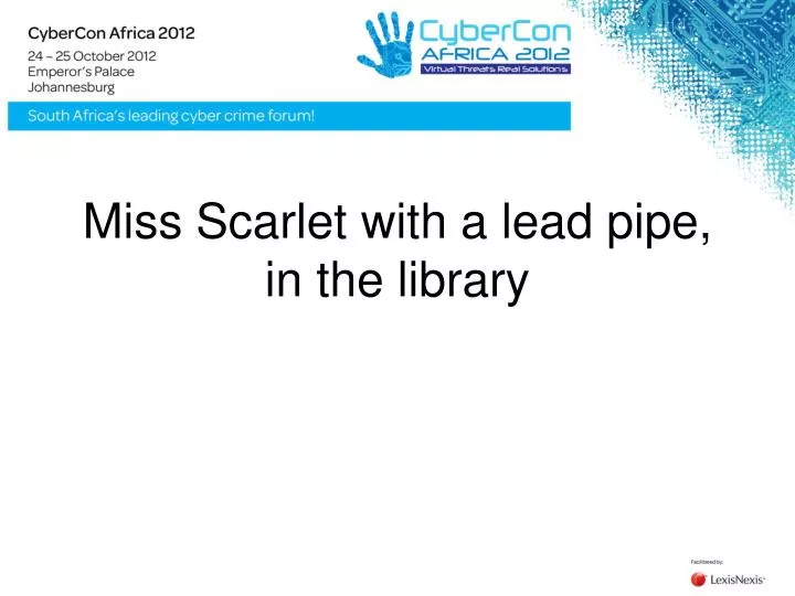 miss scarlet with a lead pipe in the library