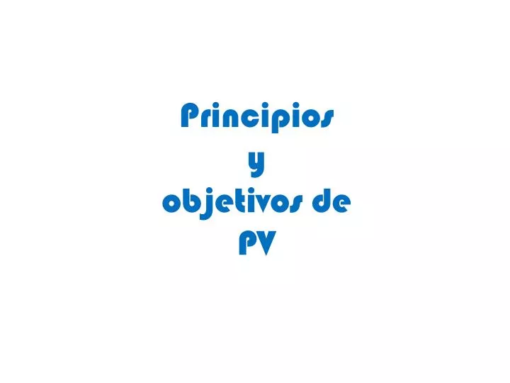 principios y objetivos de pv