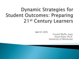 Dynamic Strategies for Student Outcomes: Preparing 21 st Century Learners