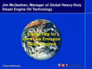 Jim McGeehan, Manager of Global Heavy-Duty Diesel Engine Oil Technology