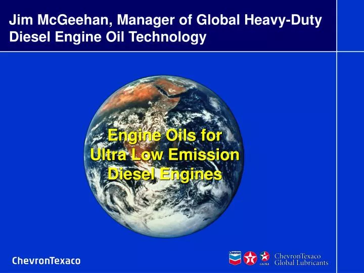 jim mcgeehan manager of global heavy duty diesel engine oil technology