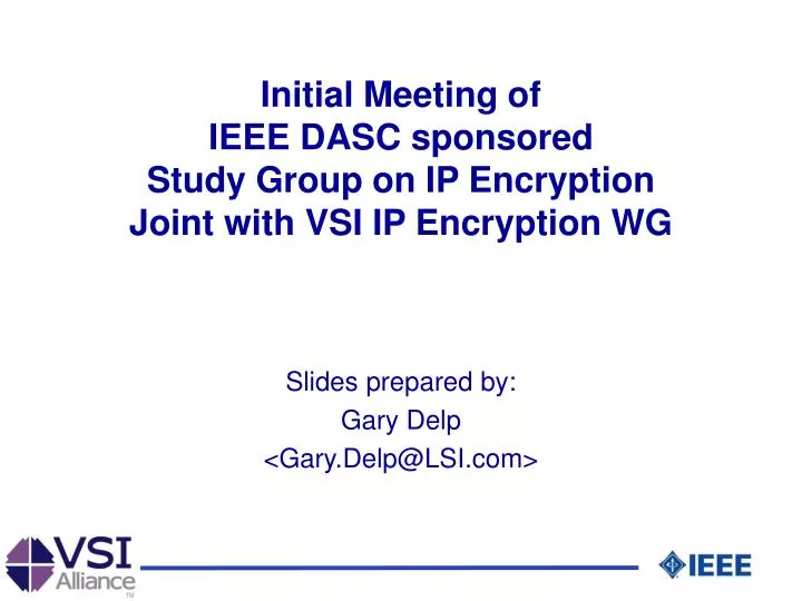initial meeting of ieee dasc sponsored study group on ip encryption joint with vsi ip encryption wg